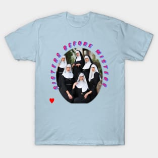 Sisters before misters pretty nuns T-Shirt